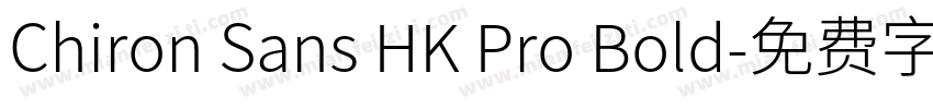 Chiron Sans HK Pro Bold字体转换